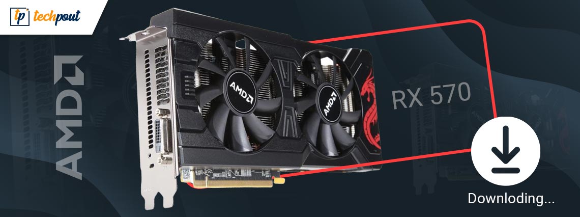 AMD RX 570 Driver Download for Windows 11/10/7 AMD RX 570 Driver Download for Windows 11/10/7