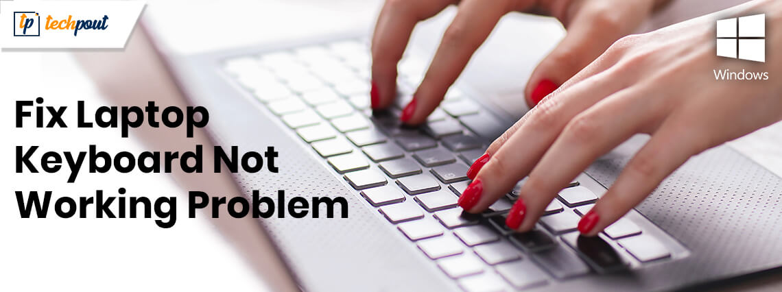 How to Fix Laptop Keyboard Not Working on Windows 10 How to Fix Laptop Keyboard Not Working on Windows 10