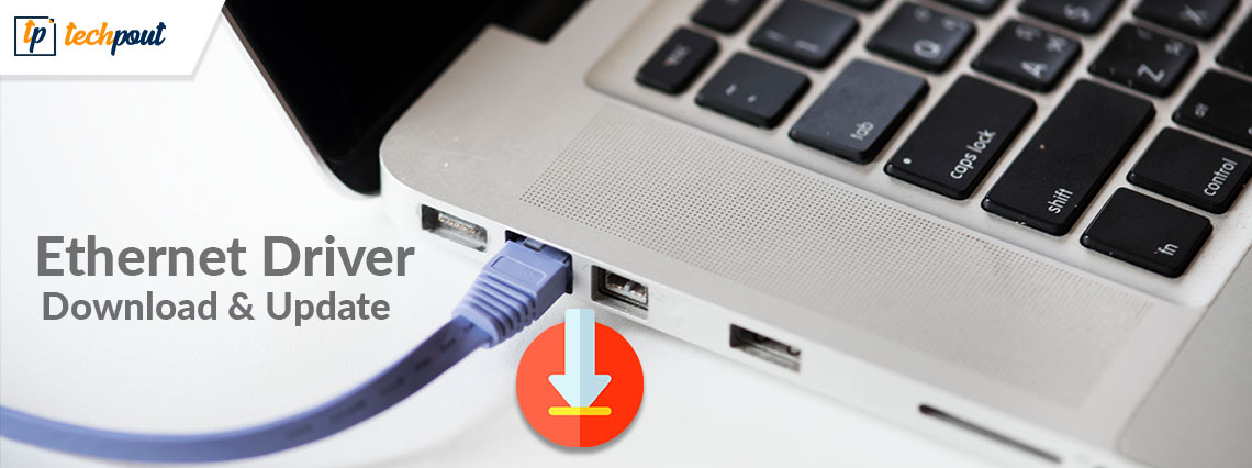 How to Download, Install and Update Ethernet Driver How to Download, Install and Update Ethernet Driver