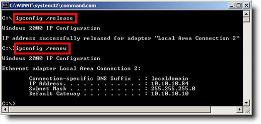 Enter Commands ipconfig /release Enter ipconfig/renew Enter Commands ipconfig /release Enter ipconfig/renew